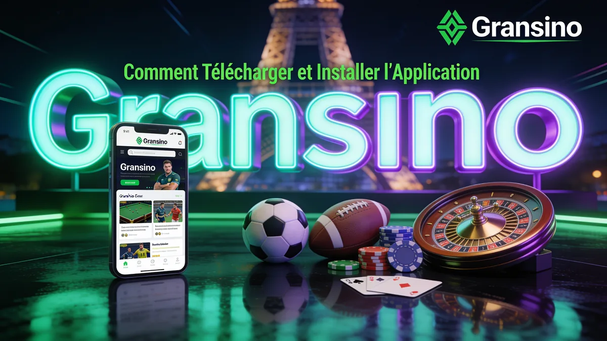 gransino casino en France — Comment Télécharger et Installer l'Application